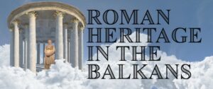 Roman Heritage in the Balkans