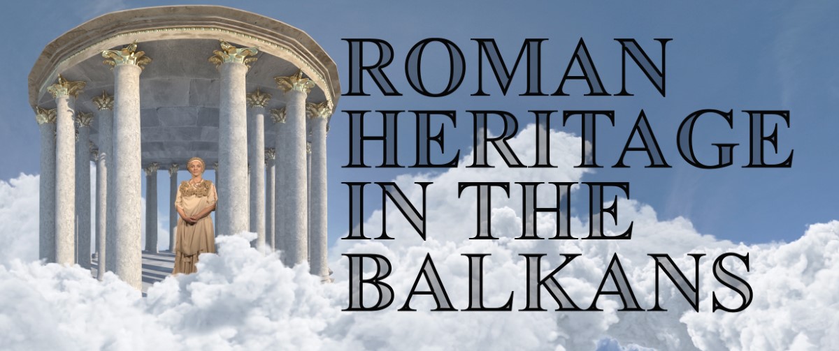 Roman Heritage in the Balkans